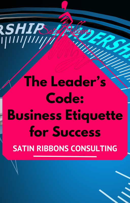The Leader’s Code: Business Etiquette for Success