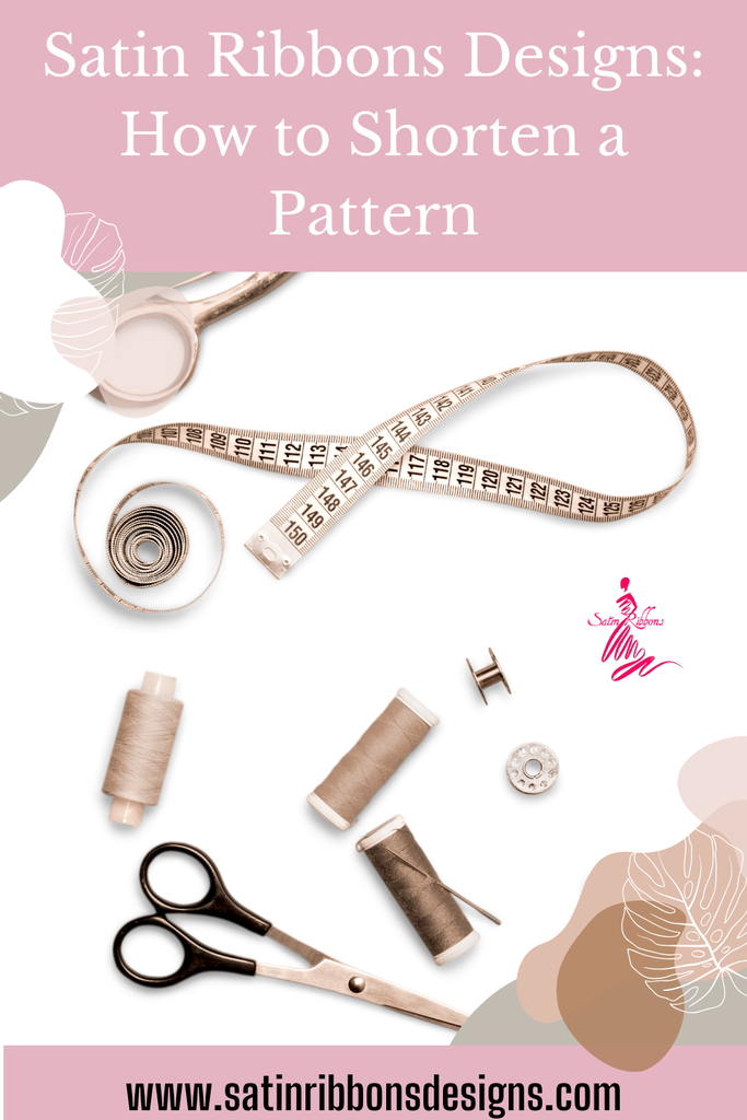 Satin Ribbons Designs: How to Shorten a Pattern
